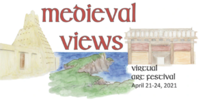 A drawing of a medieval village next to water, with the words "Medieval Views Virtual Arts Festival, April 21 -24, 2021".