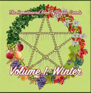 A pentacle shape inside a garland with different flowers, fruits, and plants representing the four seasons, and the words "The Homebrewed Book of Pagan Carols, Volume 1: Winter", all on a light green background.